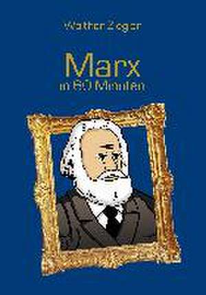 Marx in 60 Minuten de Walther Ziegler