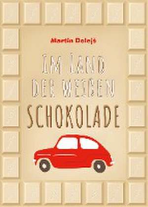 Im Land der weißen Schokolade de Martin Dolejs