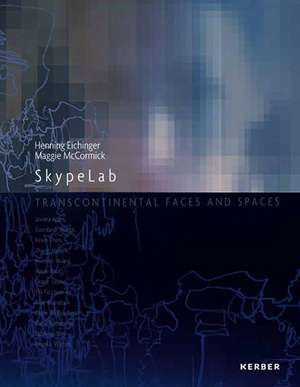 Skypelab: Transcontinental Faces and Spaces de Eichinger, Henning