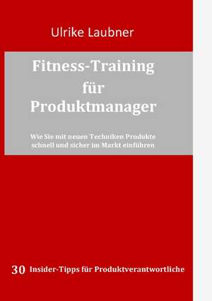 Fitness-Training für Produktmanager de Ulrike Laubner