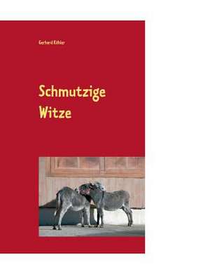 Schmutzige Witze de Gerhard Köhler