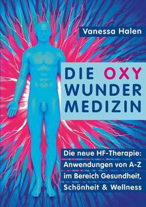 Die Oxy Wunder Medizin de Vanessa Halen