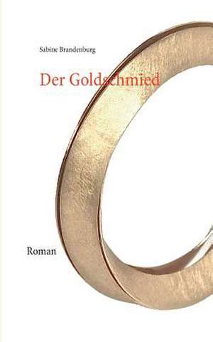 Der Goldschmied de Sabine Brandenburg