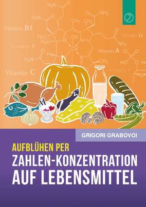 Aufblühen per Zahlen-Konzentration auf Lebensmittel de Grigori Grabovoi