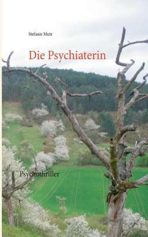 Die Psychiaterin de Stefanie Mutz