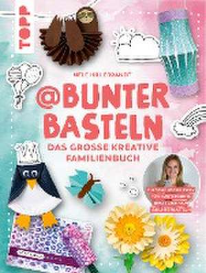 @bunterbasteln - Das große kreative Familienbuch de Nele Hillebrandt