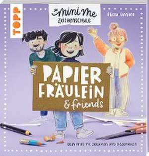 Papierfräulein & friends. Die Mini me Zeichenschule de Frau Annika