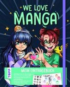 We love Manga. Eintragebuch de Frechverlag