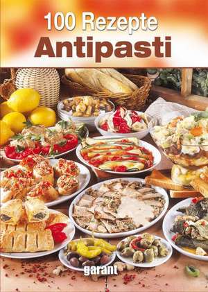 100 Rezepte Antipasti