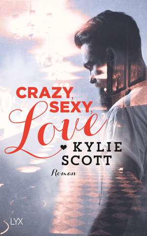 Crazy, Sexy, Love de Kylie Scott