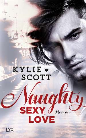 Naughty, Sexy, Love de Kylie Scott