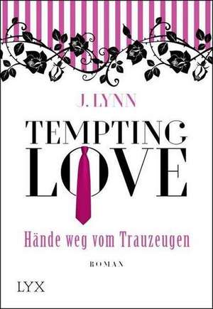 Tempting Love - Hände weg vom Trauzeugen de J. Lynn