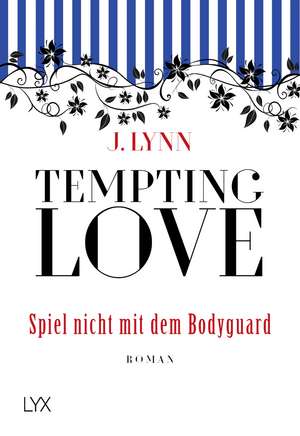 Tempting Love 03 - Spiel nicht mit dem Bodyguard de J. Lynn