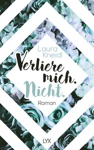 Verliere mich. Nicht. de Laura Kneidl