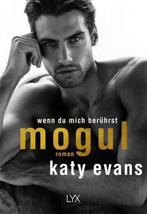 Mogul - Wenn du mich berührst de Katy Evans