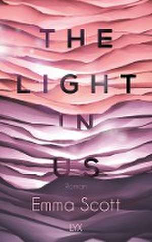 The Light in Us de Emma Scott