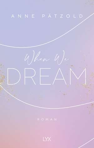 When We Dream de Anne Pätzold