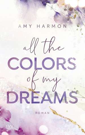 All the Colors of my Dreams de Amy Harmon