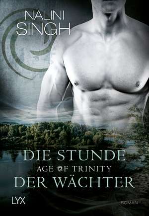 Age of Trinity - Die Stunde der Wächter de Nalini Singh