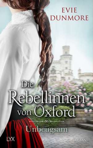 Die Rebellinnen von Oxford - Unbeugsam de Evie Dunmore