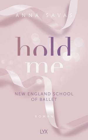 Hold Me - New England School of Ballet de Anna Savas