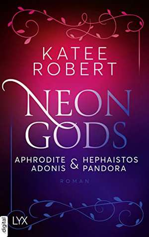 Neon Gods - Aphrodite & Hephaistos & Adonis & Pandora de Katee Robert