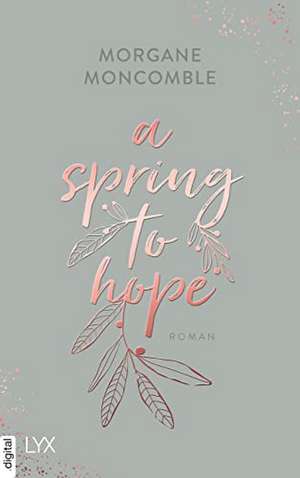 A Spring to Hope de Morgane Moncomble