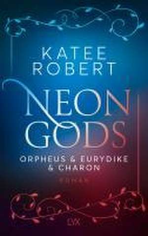 Neon Gods - Orpheus & Eurydike & Charon de Katee Robert