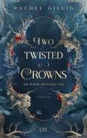 Two Twisted Crowns - Die Magie zwischen uns de Rachel Gillig