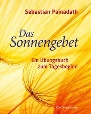 Das Sonnengebet de Sebastian Painadath