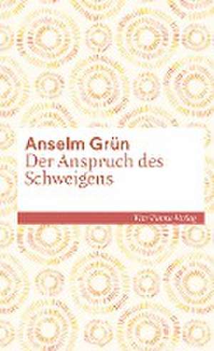 Der Anspruch des Schweigens de Anselm Grün