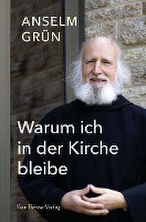 Warum ich in der Kirche bleibe de Anselm Grün