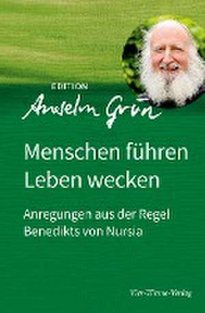 Menschen führen - Leben wecken de Anselm Grün