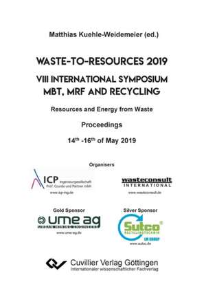 Waste-to-Resources 2019. VIII International Symposium MBT, MRF and Recycling Resources and Energy from Waste. Proceedings 14th -16th of May 2019 de Matthias Kühle-Weidemeier