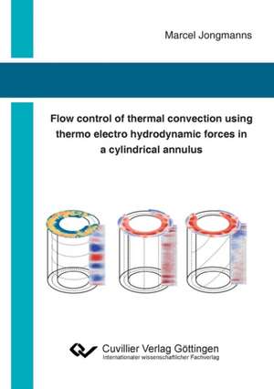 Flow control of thermal convection using thermo electro hydrodynamic forces in a cylindrical annulus de Marcel Jongmanns