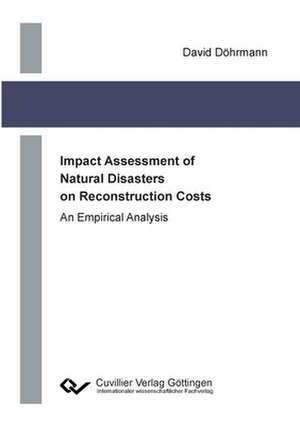 Impact Assessment of Natural Disasters on Reconstruction Costs de David Döhrmann