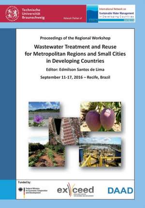 Wastewater Treatment and Reuse for Metropolitan Regions and Small Cities in Developing Countries de Müfit Bahadir