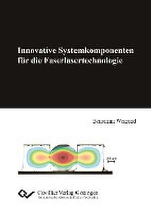 Innovative Systemkomponenten für die Faserlasertechnologie de Benjamin Weigand