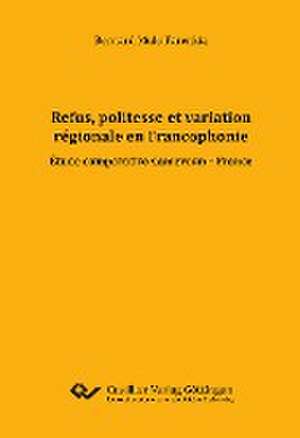 Refus, politesse et variation régionale en Francophonie. Etude comparative Cameroun - France de Bernard Mulo Farenkia