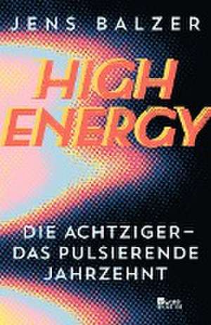 High Energy de Jens Balzer