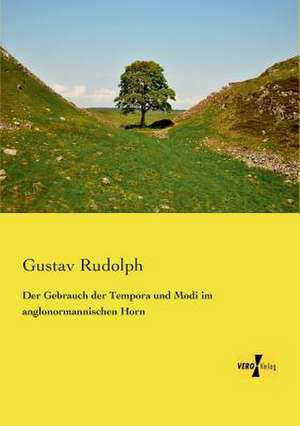 Der Gebrauch der Tempora und Modi im anglonormannischen Horn de Gustav Rudolph