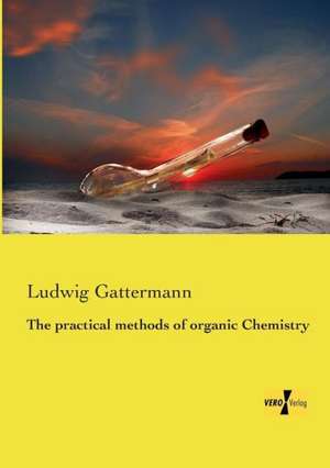 The practical methods of organic Chemistry de Ludwig Gattermann