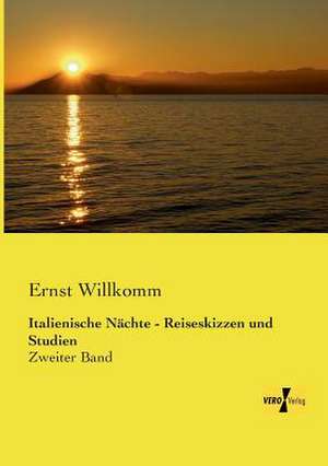 Italienische Nächte - Reiseskizzen und Studien de Ernst Willkomm