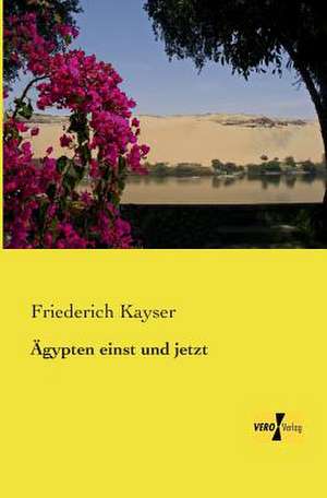 Ägypten einst und jetzt de Friedrich Kayser