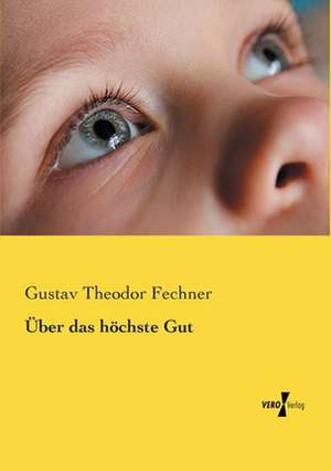 Über das höchste Gut de Gustav Theodor Fechner