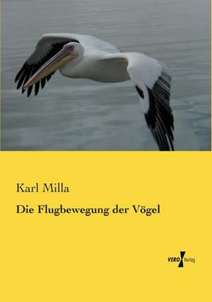 Die Flugbewegung der Vögel de Karl Milla