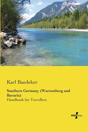 Southern Germany (Wurtemberg and Bavaria) de Karl Baedeker