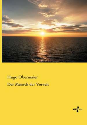 Der Mensch der Vorzeit de Hugo Obermaier