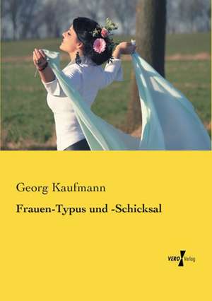 Frauen-Typus und -Schicksal de Georg Kaufmann