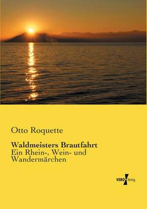 Waldmeisters Brautfahrt de Otto Roquette